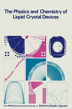 portada The Physics and Chemistry of Liquid Crystal Devices (The ibm Research Symposia Series) (en Inglés)