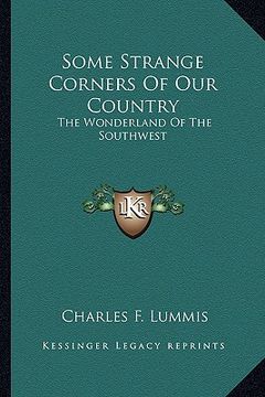 portada some strange corners of our country: the wonderland of the southwest (en Inglés)