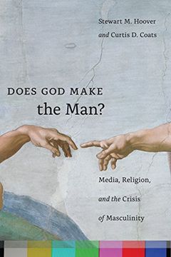 portada Does God Make the Man?: Media, Religion, and the Crisis of Masculinity