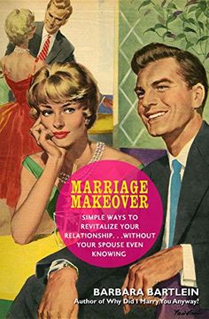 portada Marriage Makeover: Simple Ways to Revitalize Your Relationship. Without Your Spouse Even Knowing (en Inglés)