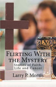 portada Flirting With the Mystery: Stories of Faith, Life and Cancer (en Inglés)