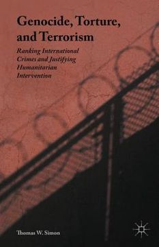 portada Genocide, Torture, and Terrorism: Ranking International Crimes and Justifying Humanitarian Intervention (en Inglés)