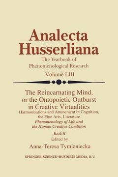 portada The Reincarnating Mind, or the Ontopoietic Outburst in Creative Virtualities: Harmonisations and Attunement in Cognition, the Fine Arts, Literature Ph (in English)