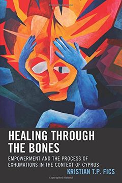 portada Healing Through the Bones: Empowerment and the "Process of Exhumations" in the Context of Cyprus