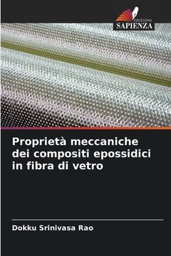 portada Proprietà meccaniche dei compositi epossidici in fibra di vetro (en Italiano)