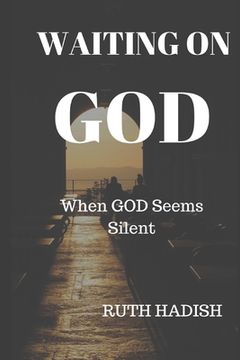 portada Waiting On God: When God Seems Silent (en Inglés)