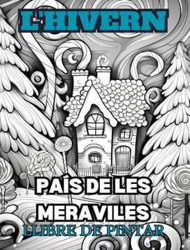 portada LES MERAVELLES D'HIVERN Llibre per pintar per a adults: Amb escenes d'hivern, arbres nevats, animals simpàtics i molt més.
