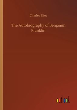 portada The Autobiography of Benjamin Franklin (en Inglés)
