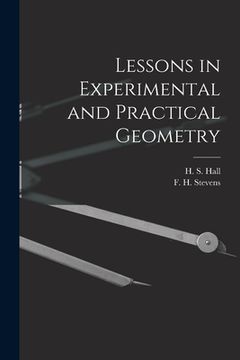 portada Lessons in Experimental and Practical Geometry [microform]