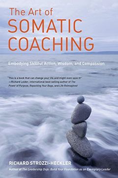 portada The art of Somatic Coaching: Embodying Skillful Action, Wisdom, and Compassion 