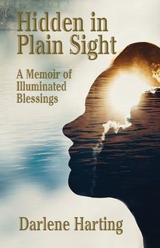 portada Hidden in Plain Sight: A Memoir of Illuminated Blessings (en Inglés)