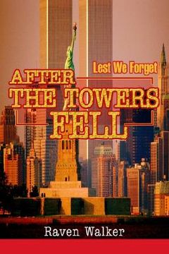 portada after the towers fell: lest we forget (en Inglés)