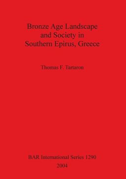 portada Bronze Age Landscape and Society in Southern Epirus, Greece (BAR International Series)