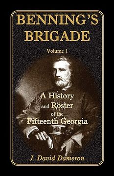 portada benning's brigade: volume 1, a history and roster of the fifteenth georgia (en Inglés)