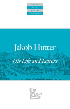 portada Jakob Hutter: His Life and Letters (in English)