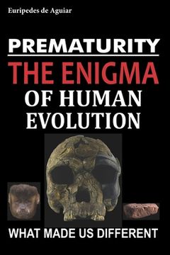 portada Prematurity: the enigma of human evolution (en Inglés)