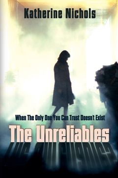 portada The Unreliables: When the Only one you can Trust Doesn'T Exist (in English)