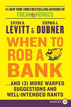 portada When to rob a Bank: And 131 More Warped Suggestions and Well-Intended Rants (en Inglés)