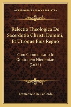 portada Relectio Theologica De Sacerdotio Christi Domini, Et Utroque Eius Regno: Cum Commentario In Orationem Hieremiae (1625) (in Latin)