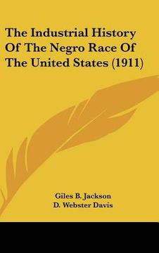 portada the industrial history of the negro race of the united states (1911) (en Inglés)
