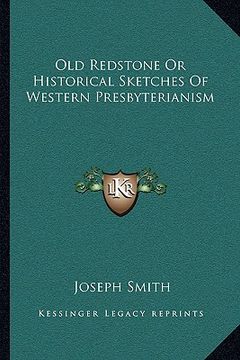 portada old redstone or historical sketches of western presbyterianism (en Inglés)