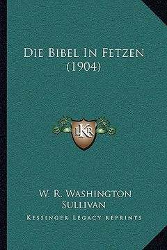 portada Die Bibel In Fetzen (1904) (en Alemán)