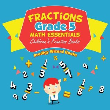 portada Fractions Grade 5 Math Essentials: Children's Fraction Books (en Inglés)