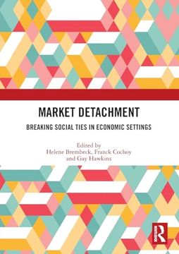 portada Market Detachment: Breaking Social Ties in Economic Settings (en Inglés)