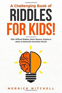 portada A Challenging Book of Riddles – for Kids! 350 Difficult Riddles, Brain Teasers, Puzzles & Jokes to Entertain the Entire Family. (en Inglés)