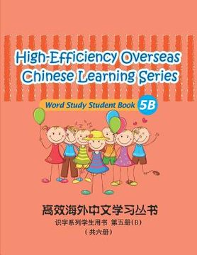 portada High-Efficiency Overseas Chinese Learning Series, Word Study Series, 5b: Word Study Series Studnet Book