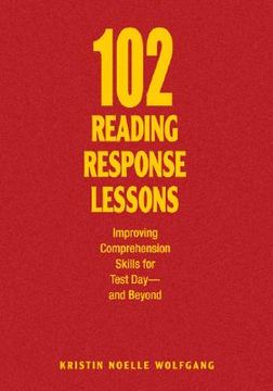 portada 102 reading response lessons: improving comprehension skills for test day--and beyond