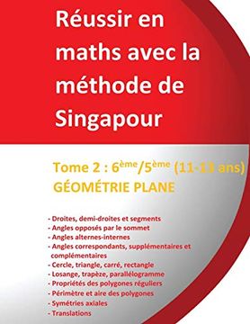 portada Tome 2: Géométrie 6Ème/5Ème - Réussir en Maths Avec la Méthode de Singapour - (11-13 Ans): Réussir en Maths Avec la Méthode de Singapour « du Simple au Complexe » (en Francés)