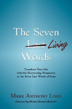 portada the seven living words: transform your life with this illuminating perspective on the seven last words of jesus