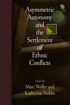 portada asymmetric autonomy and the settlement of ethnic conflicts