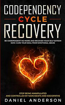 portada Codependency Cycle Recovery: Be Codependent no More and Recover Your Self-Esteem Now, Cure Your Soul From Emotional Abuse - Stop Being Manipulated and Controlled by Narcissists and Sociopaths (en Inglés)