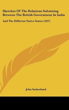 portada sketches of the relations subsisting between the british government in india: and the different native states (1837)