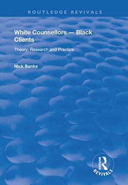 portada White Counsellors – Black Clients: Theory, Research and Practice (Routledge Revivals) 