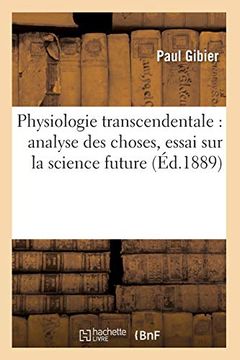 portada Physiologie Transcendentale: Analyse des Choses, Essai sur la Science Future (Éd. 1889) (Philosophie) (en Francés)