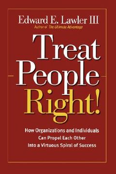 portada treat people right!: how organizations and individuals can propel each other into a virtuous spiral of success (in English)