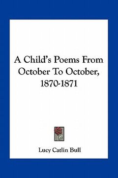 portada a child's poems from october to october, 1870-1871 (en Inglés)