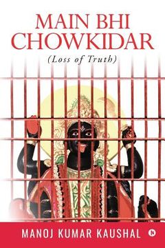 portada Main Bhi Chowkidar: (Loss of Truth ) (en Inglés)