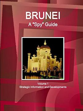 portada Brunei a "Spy" Guide Volume 1 Strategic Information and Developments (World Strategic and Business Information Library) (en Inglés)