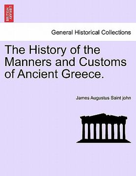 portada the history of the manners and customs of ancient greece. (in English)