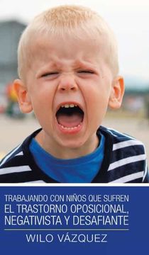 portada Trabajando con Niños que Sufren el Trastorno Oposicional, Negativista y Desafiante