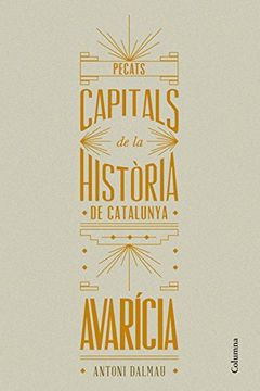 portada Pecats Capitals de la Història de Catalunya. Avarícia (no Ficció Columna) (in Catalá)