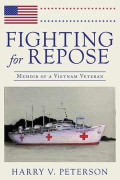 portada Fighting for Repose: Memoir of a Vietnam Veteran (en Inglés)