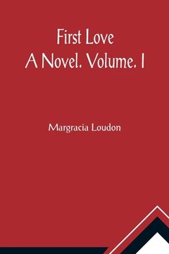 portada First Love: A Novel. Volume. I (en Inglés)