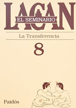 portada El Seminario. Libro 8: La Transferencia (el Seminario de Jacques Lacan) (in Spanish)