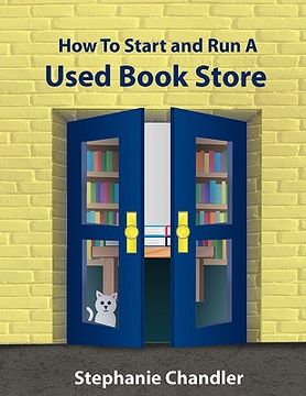 portada how to start and run a used bookstore: a bookstore owner's essential toolkit with real-world insights, strategies, forms, and procedures (en Inglés)