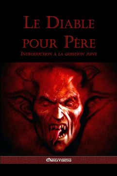 portada Le Diable Pour Père: Introduction à la Question Juive (in French)